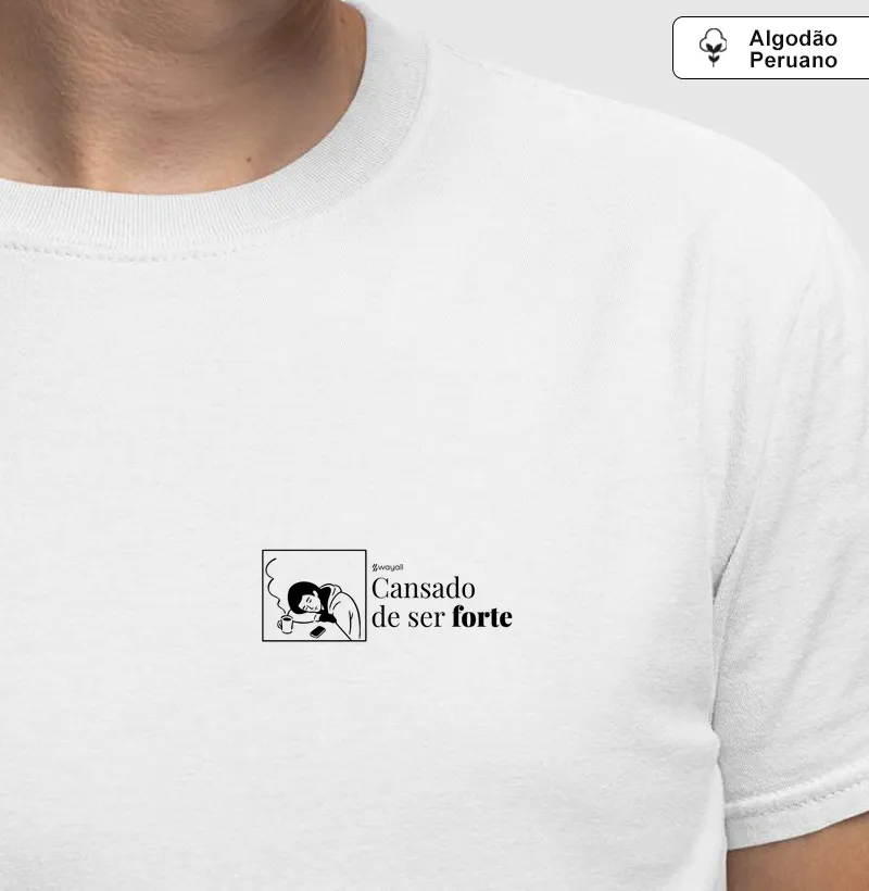 Camiseta WayAll Premium - Cansado de ser forte