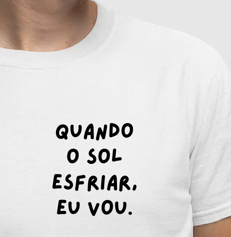 Quando o sol esfriar, eu vou