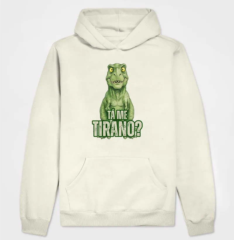 TÁ ME TIRANO? - Hoodie Moletom
