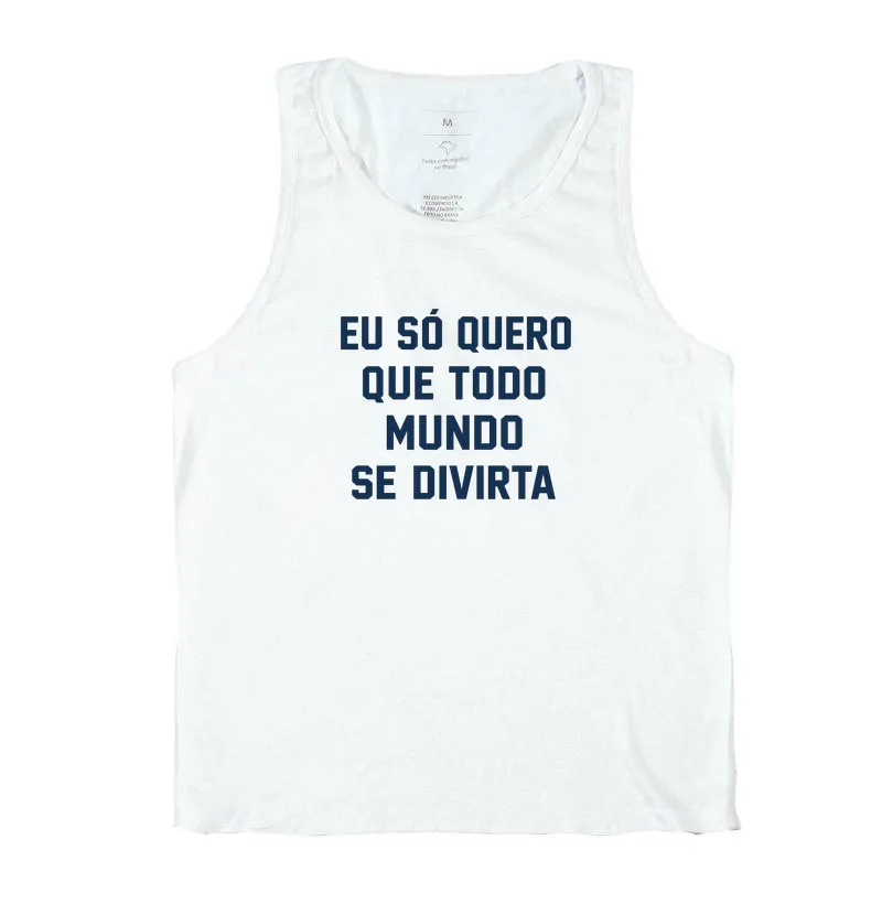 Eu só quero que todo mundo se divirta