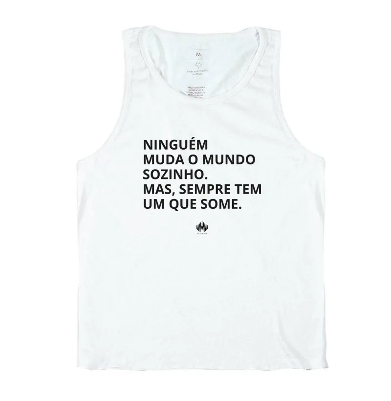 Ninguém Muda o Mundo Sozinho. Mas Sempre Tem Um Que Some. - Imagem 2