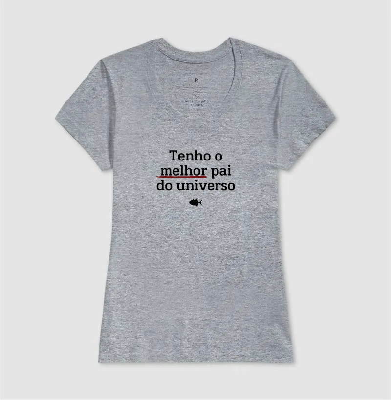 Tenho o Melhor Pai do Universo - Feminina - #28911 - Imagem 6