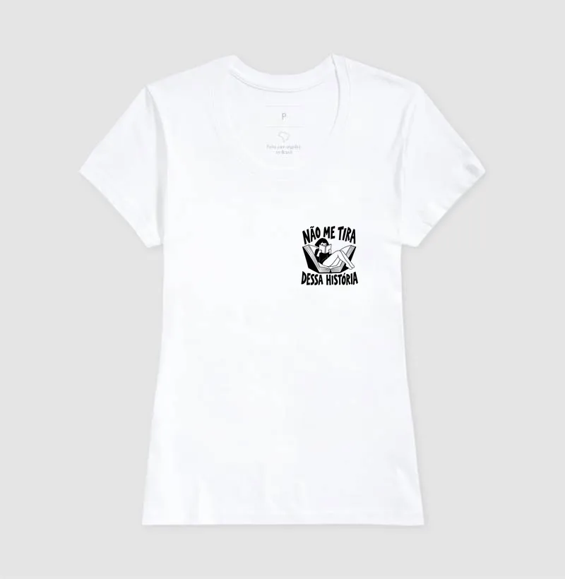 Camiseta Não Me Tira Dessa História - Imagem 5