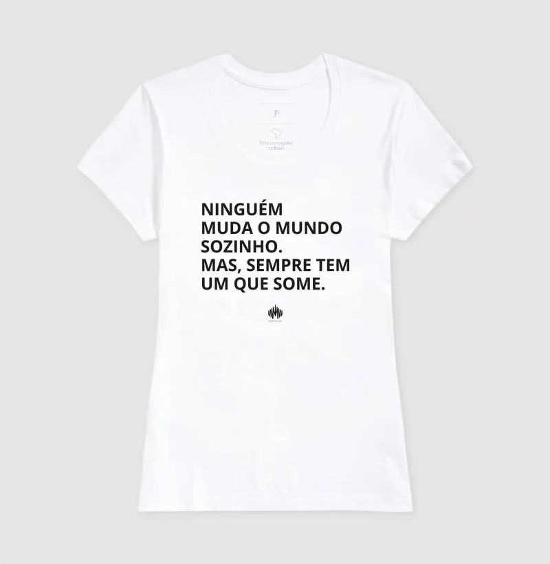 Ninguém Muda o Mundo Sozinho. Mas Sempre Tem Um Que Some. - Imagem 8