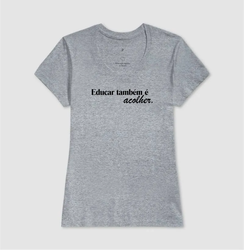 Camiseta Educar Também é Acolher - Imagem 12