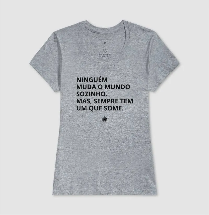 Ninguém Muda o Mundo Sozinho. Mas Sempre Tem Um Que Some. - Imagem 12