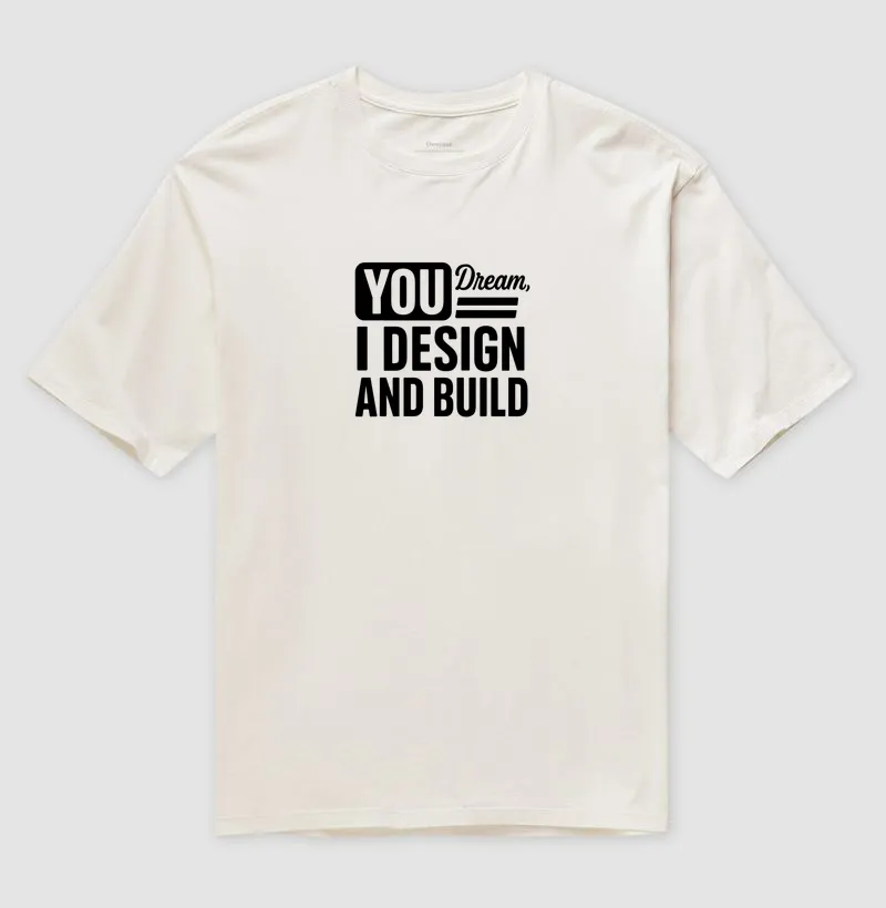 You dream I design and build