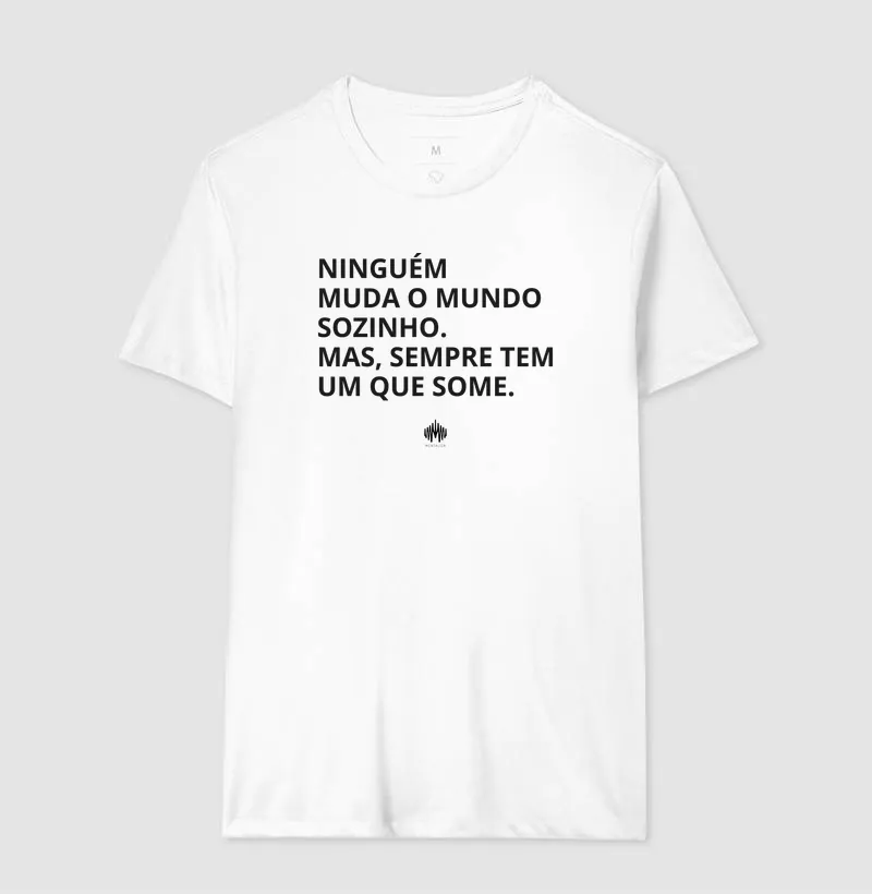 Ninguém Muda o Mundo Sozinho. Mas Sempre Tem Um Que Some. - Imagem 7
