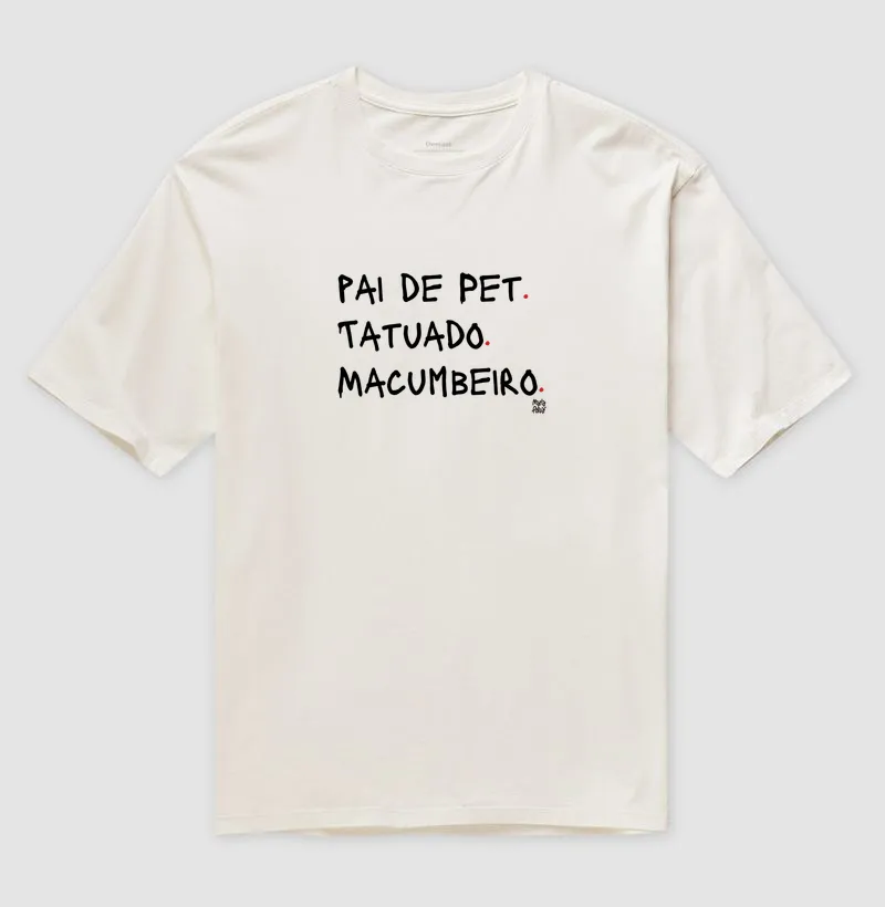 Oversized Pai de Pet, Tatuado & Macumbeiro Maria Patuá