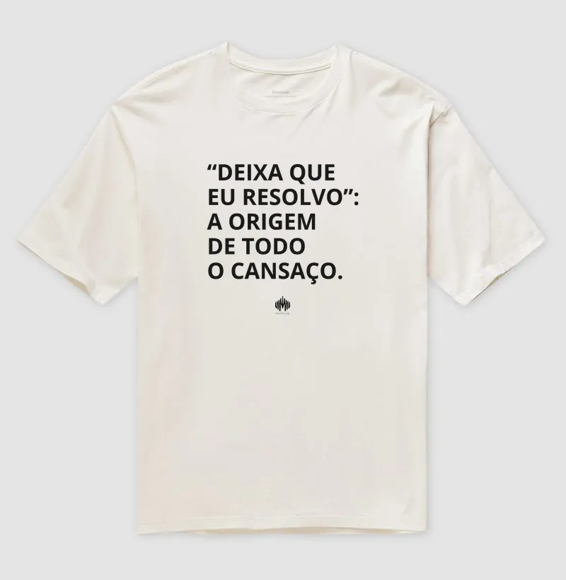 “Deixa Que Eu Resolvo”: A Origem de Todo Cansaço. - Imagem 4