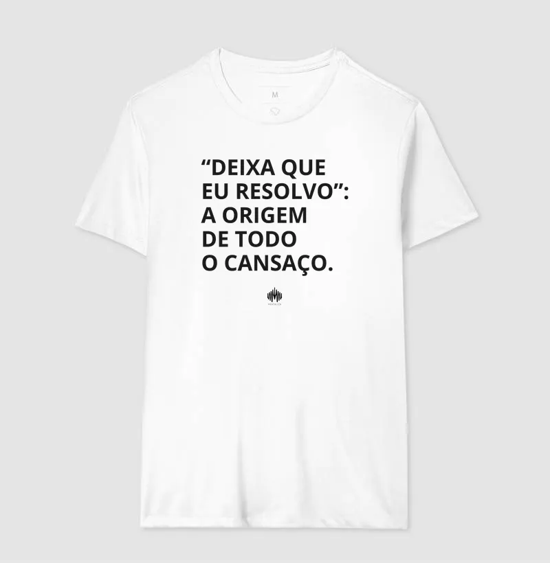 “Deixa Que Eu Resolvo”: A Origem de Todo Cansaço. - Imagem 7