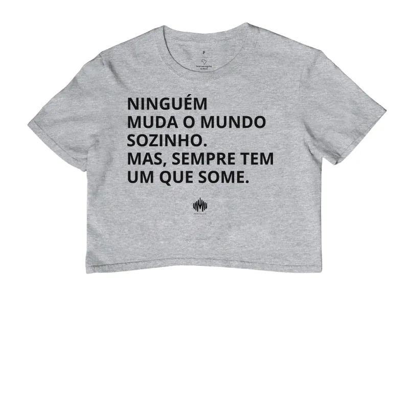 Ninguém Muda o Mundo Sozinho. Mas Sempre Tem Um Que Some. - Imagem 6