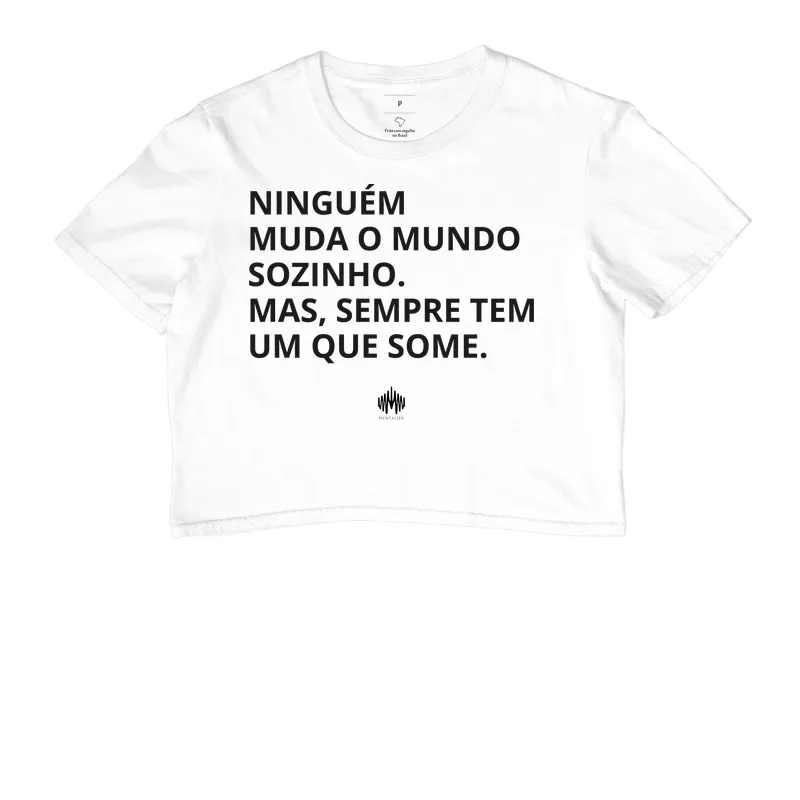 Ninguém Muda o Mundo Sozinho. Mas Sempre Tem Um Que Some. - Imagem 3