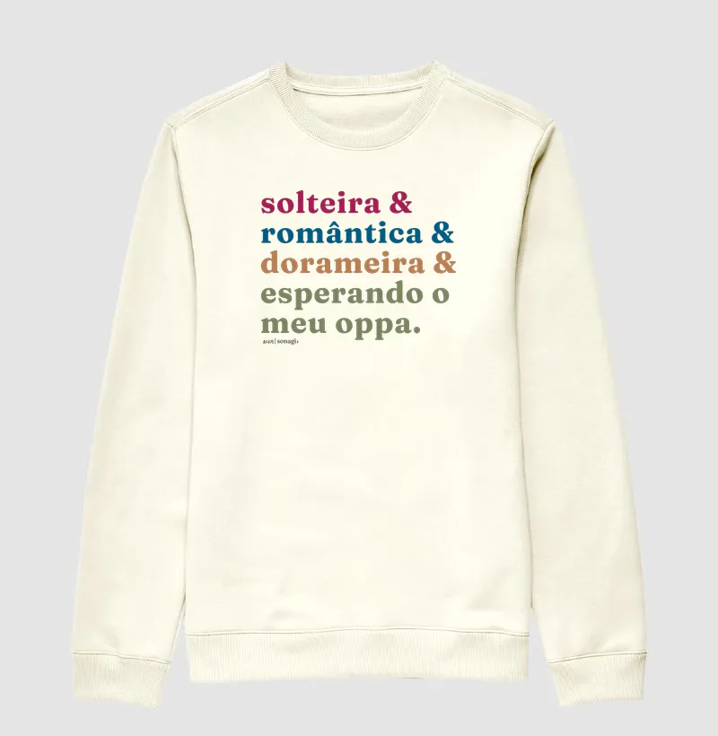 Solteira e romântica e dorameira e esperando o meu oppa - Suéter Moletom