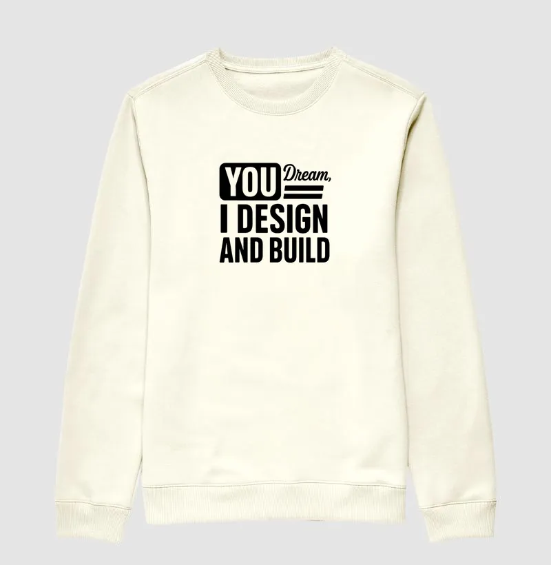 You dream I design and build