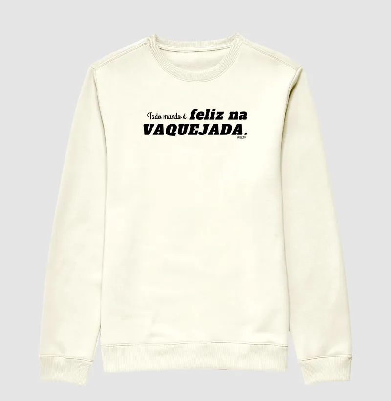 Moletom - Todo mundo é feliz na Vaquejada - Suéter Moletom