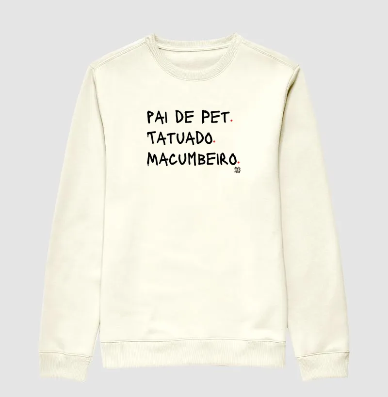 Suéter Moletom Pai de Pet, Tatuado & Macumbeiro Maria Patuá