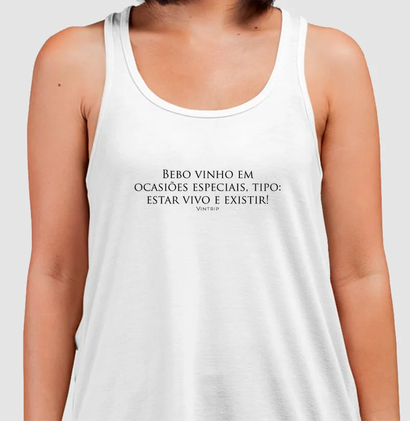 Bebo vinho em ocasiões especiais, tipo: estar vivo e existir!