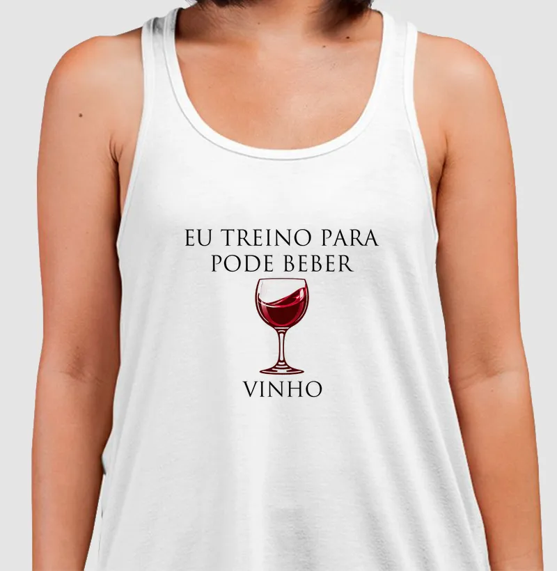Eu treino para poder beber vinho.