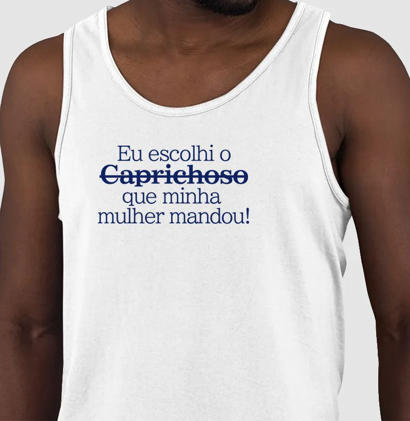 Eu escolhi o que minha mulher mandou - Caprichoso