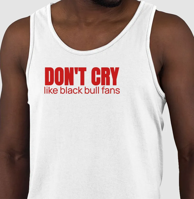 Don't cry like black bull fans - Garantido