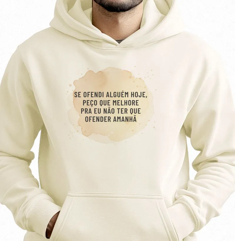 SE OFENDI ALGUÉM HOJE, PEÇO QUE MELHORE 