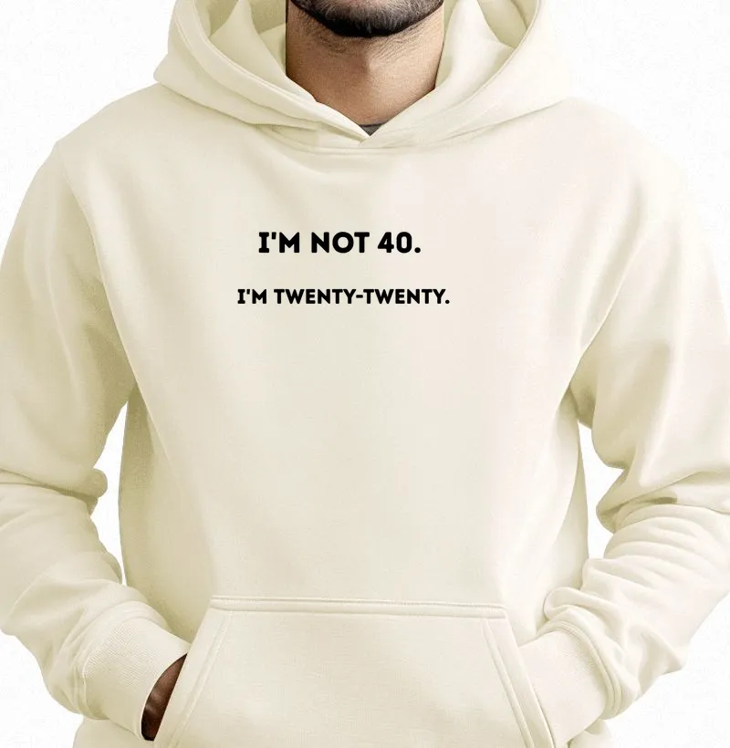 I'M NOT 40