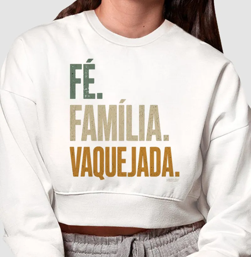 Moletom Cropped - Fé. Família. Vaquejada.