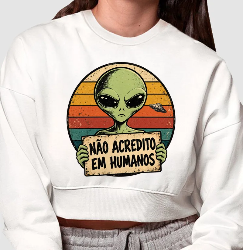 NÃO ACREDITO EM HUMANOS - Cropped Moletom