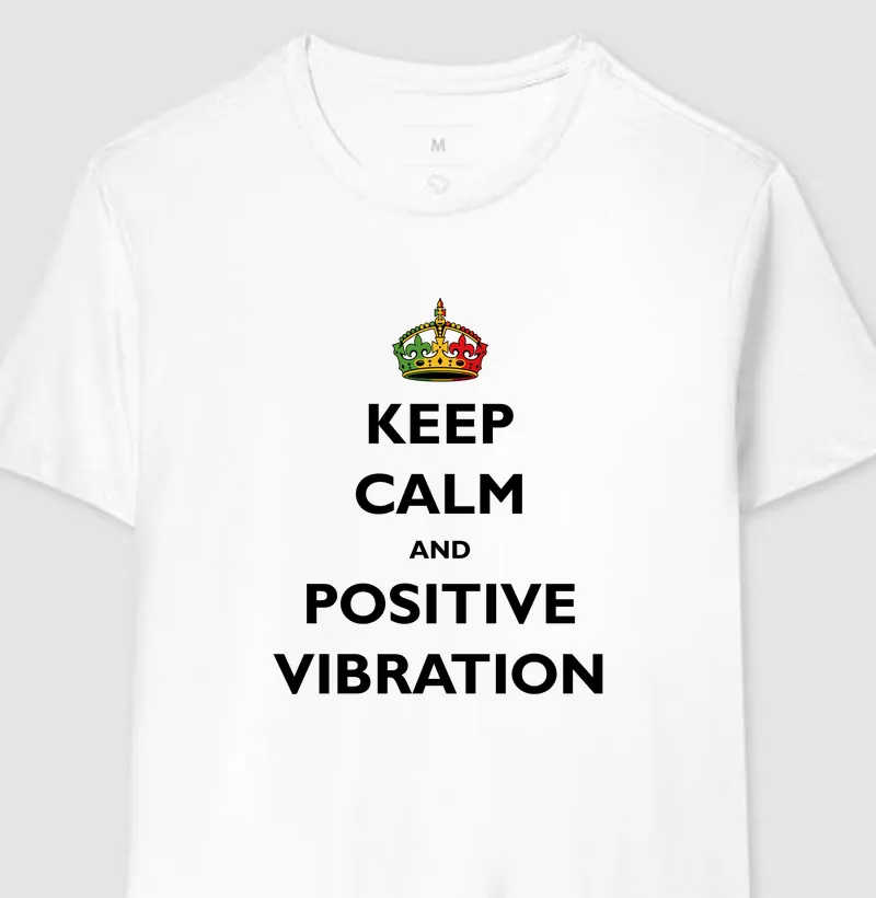 Keep Calm and Positive Vibration