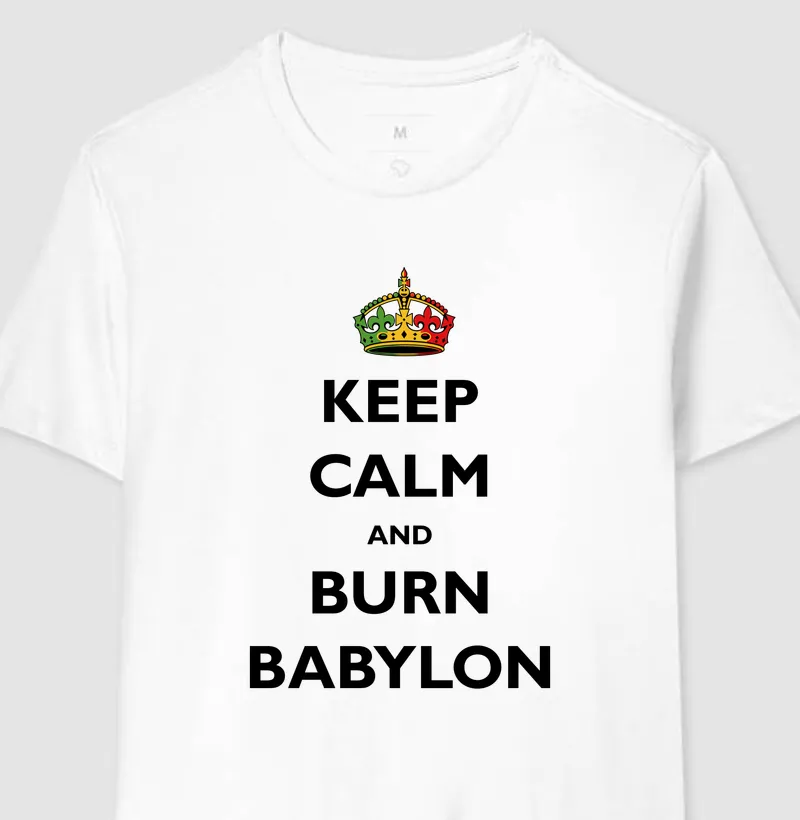 Keep Calm and burn babylon