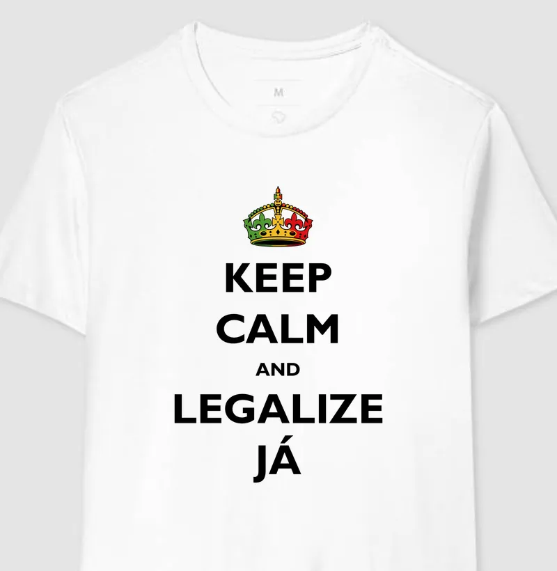 Keep Calm and Legaliza Já