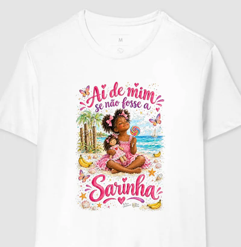 Ai de Mim se não Fosse a Sarinha Maria Patuá - Camiseta