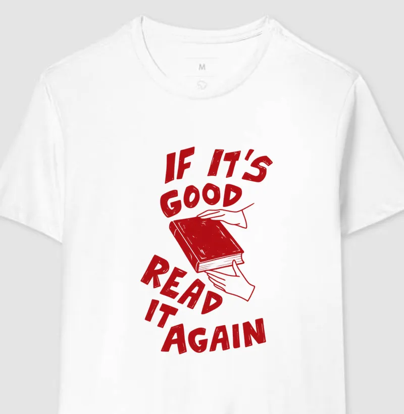 If It’s Good, Read It Again - Camiseta