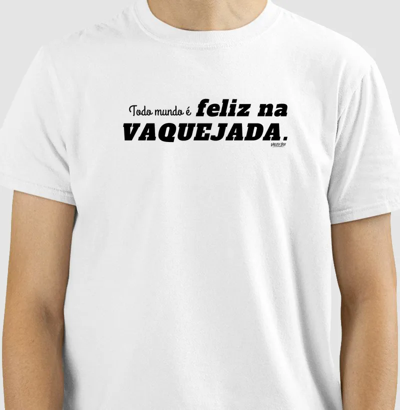 Camisa Algodão - Todo mundo é feliz na Vaquejada - Camiseta
