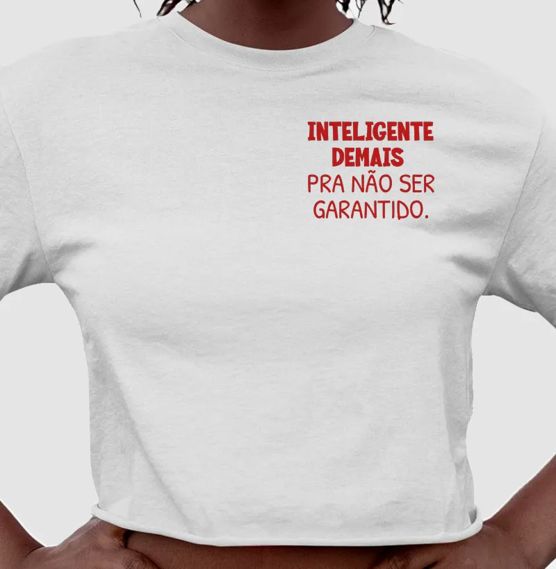 Inteligente demais pra não ser Garantido.