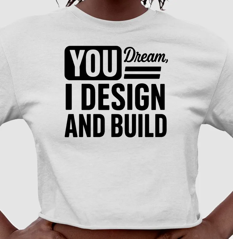 You dream I design and build