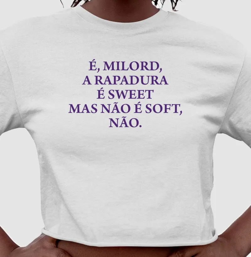 Cropped É, milord a rapadura é sweet...
