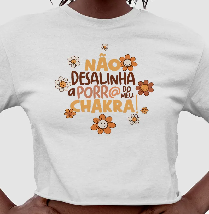 Cropped Não desalinha meu chakra!