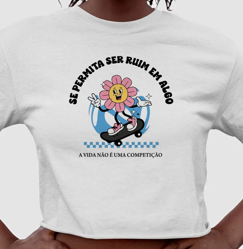 Cropped Se permita ser ruim em algo