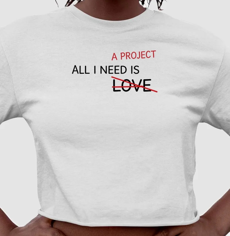 ALL I NEED IS A PROJECT