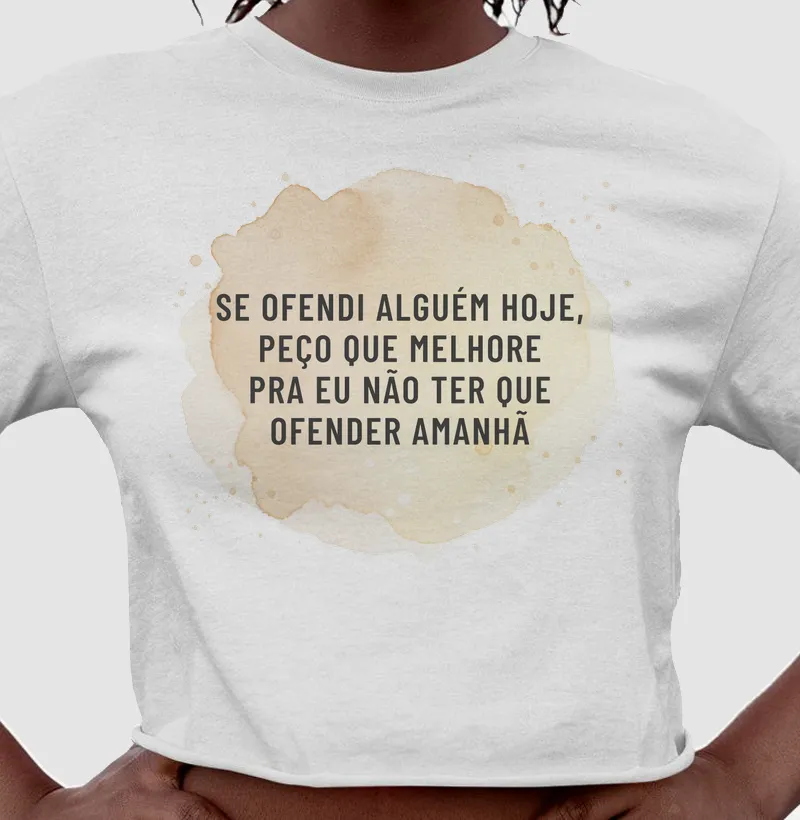 SE OFENDI ALGUÉM HOJE, PEÇO QUE MELHORE  - Cropped