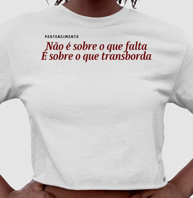 Não é sobre o que falta | É sobre o que transborda