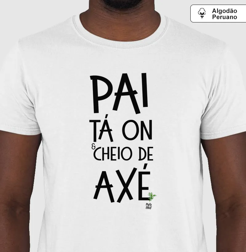 Algodão Peruano Pai Tá On e Cheio de Axé Maria Patuá