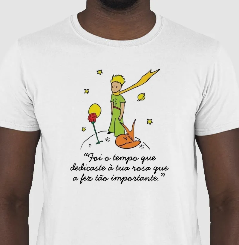 Camiseta O Pequeno Príncipe - Foi o tempo que dedicaste à tua rosa...