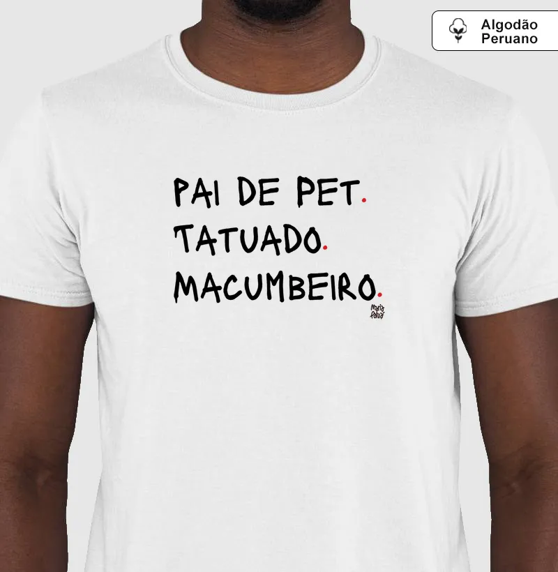 Algodão Peruano Pai de Pet, Tatuado & Macumbeiro Maria Patuá