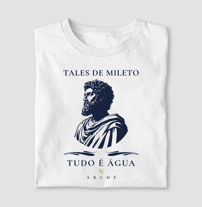 CAMISETA O PRINCÍPIO DAS COISAS - TALES DE MILETO - FILOSOFIA
