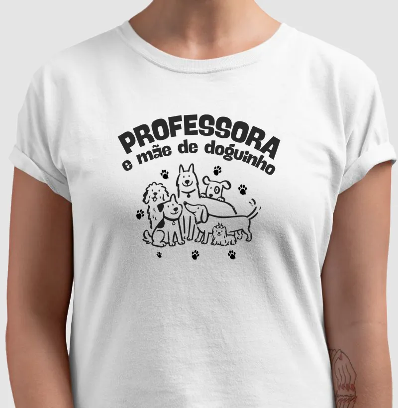 Camiseta Professora e Mãe de Doguinho