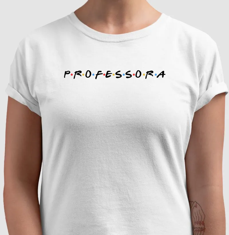 Camiseta Professora — Friends
