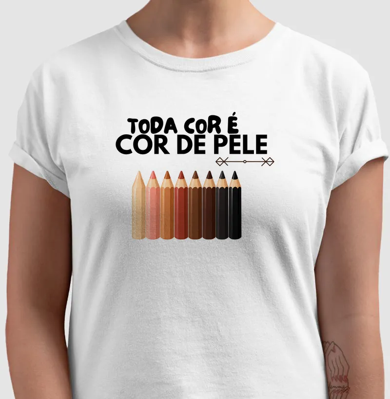 Camiseta Toda Cor é Cor de Pele — Lápis - Camiseta